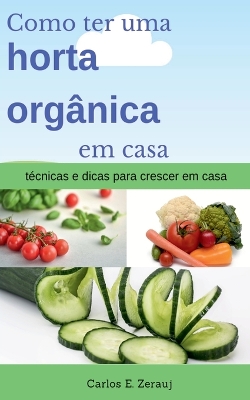 Book cover for Como ter uma horta organica em casa tecnicas e dicas para crescer em casa