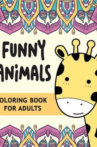 Cover of Coloring Book for Adults FUNNY ANIMALS