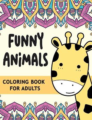Cover of Coloring Book for Adults FUNNY ANIMALS