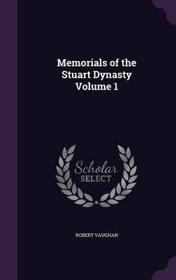 Book cover for Memorials of the Stuart Dynasty Volume 1