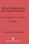 Book cover for Albert Gallatin and the Oregon Problem