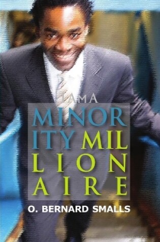 Cover of I AM A Minority Millionaire!