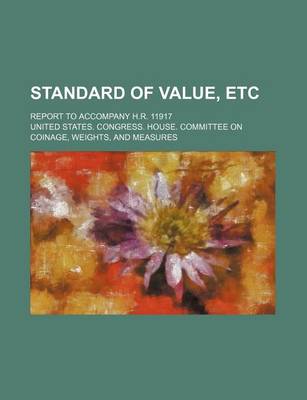 Book cover for Standard of Value, Etc; Report to Accompany H.R. 11917