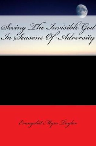 Cover of Seeing the Invisible God in Seasons of Adversity