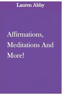 Book cover for Affirmations, Meditations and More!