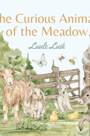 Cover of The Curious Animals of the Meadow