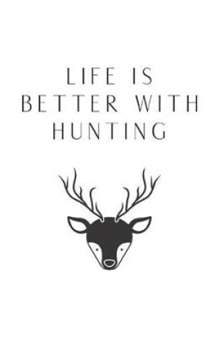 Cover of Life is Better with Hunting