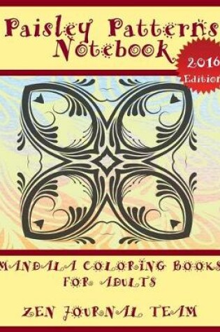 Cover of Paisley Patterns Notebook (Mandala Coloring Books For Adults)