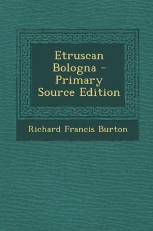Cover of Etruscan Bologna - Primary Source Edition