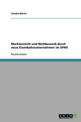 Cover of Markteintritt und Wettbewerb durch neue Eisenbahnunternehmen im SPNV
