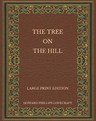 Book cover for The Tree on the Hill - Large Print Edition