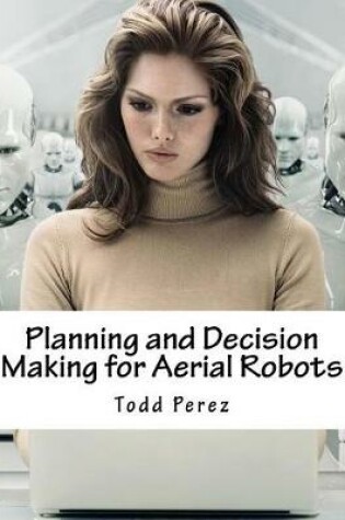 Cover of Planning and Decision Making for Aerial Robots