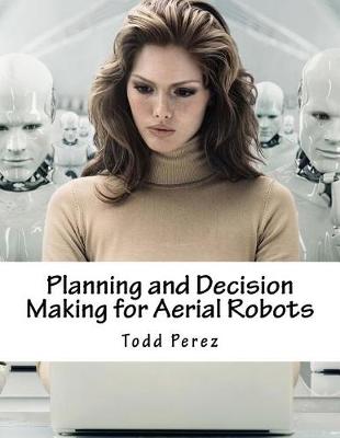 Book cover for Planning and Decision Making for Aerial Robots