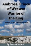 Book cover for Ambrose, Prince of Wessex; Warrior of the King