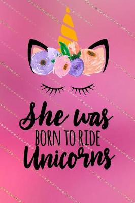 Book cover for She Was Born To Ride Unicorns