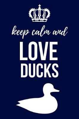 Cover of Keep Calm And Love Ducks