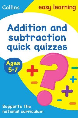 Cover of Addition & Subtraction Quick Quizzes Ages 5-7