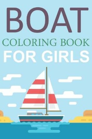 Cover of Boat Coloring Book For Girls