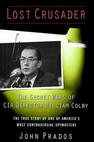 Cover of Lost Crusader: The Secret Wars of CIA Director William Colby