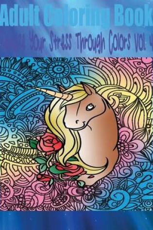 Cover of Adult Coloring Book Release Your Stress Through Colors Vol. 4