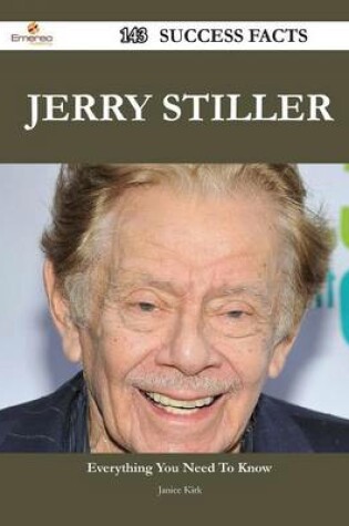 Cover of Jerry Stiller 143 Success Facts - Everything You Need to Know about Jerry Stiller