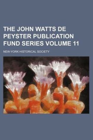 Cover of The John Watts de Peyster Publication Fund Series Volume 11