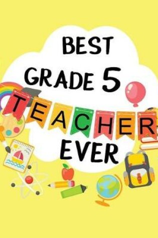 Cover of Best Grade 5 Teacher Ever