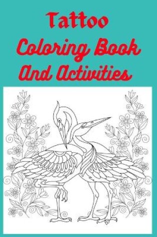 Cover of Tattoo Coloring Book And Activities