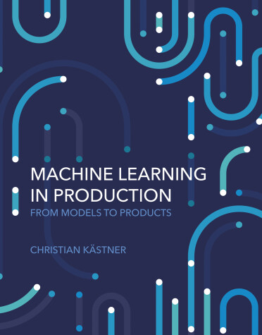 Cover of Machine Learning in Production