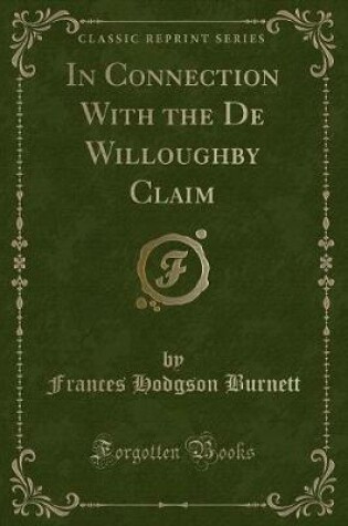 Cover of In Connection with the de Willoughby Claim (Classic Reprint)
