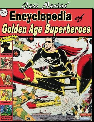 Book cover for Jess Nevins' Encyclopedia of Golden Age Superheroes