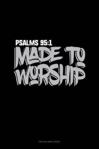 Cover of Made to Worship - Psalms 95