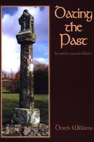 Cover of Dating the Past in North-Eastern Wales