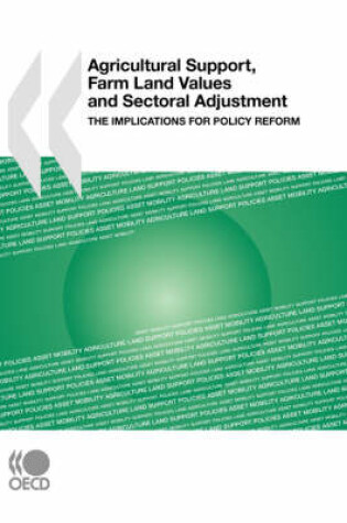 Cover of Agricultural Support, Farm Land Values and Sectoral Adjustment