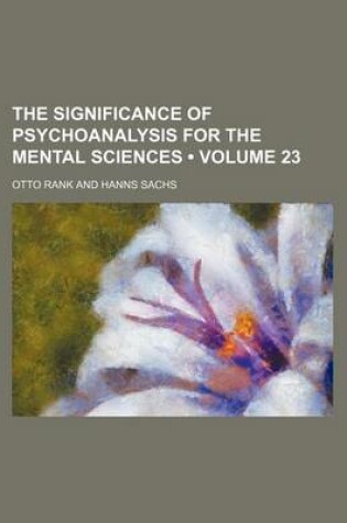 Cover of The Significance of Psychoanalysis for the Mental Sciences (Volume 23)