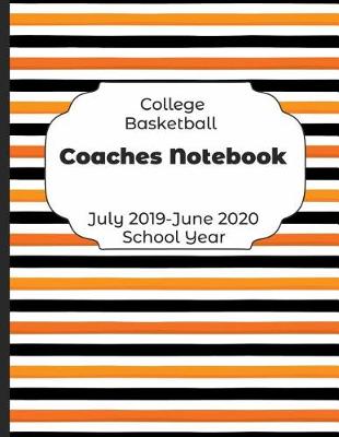 Book cover for College Basketball Coaches Notebook July 2019 - June 2020 School Year