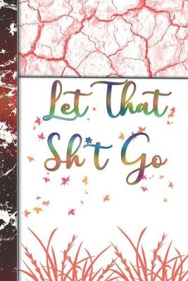 Book cover for Let That Sh*t Go