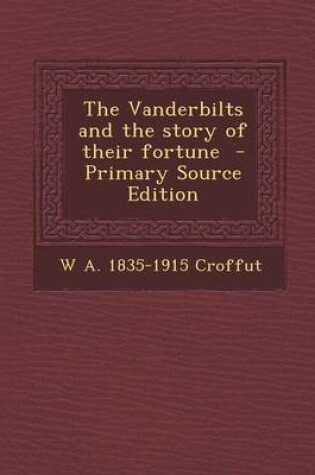 Cover of Vanderbilts and the Story of Their Fortune