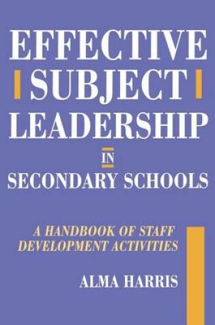 Cover of Effective Subject Leadership in Secondary Schools: A Handbook of Staff Development Activities