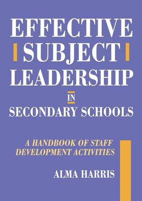 Book cover for Effective Subject Leadership in Secondary Schools: A Handbook of Staff Development Activities