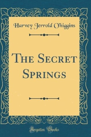 Cover of The Secret Springs (Classic Reprint)