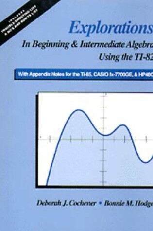 Cover of Explorations in Beginning and Intermediate Algebra Using the Ti-82