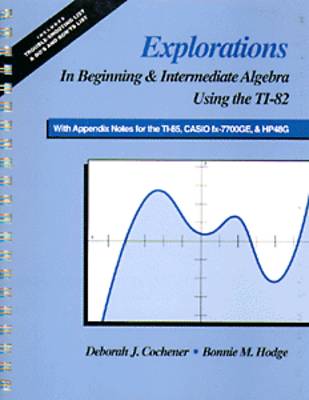 Book cover for Explorations in Beginning and Intermediate Algebra Using the Ti-82