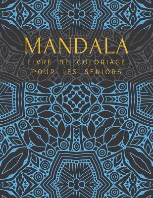 Book cover for Mandala Livre De Coloriage Pour Les Seniors