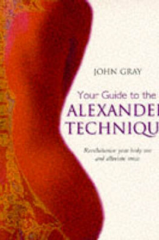 Cover of Your Guide to the Alexander Technique