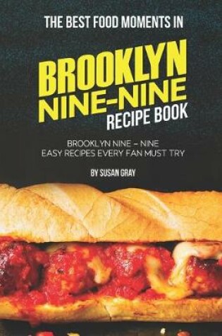 Cover of The Best Food Moments in Brooklyn Nine - Nine Recipe Book