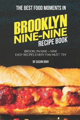 Book cover for The Best Food Moments in Brooklyn Nine - Nine Recipe Book