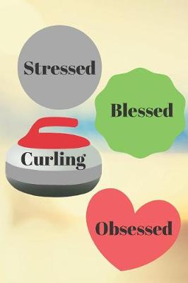 Book cover for Stressed Blessed Curling Obsessed