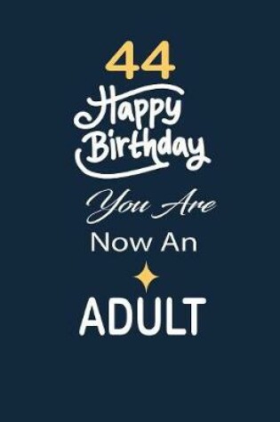 Cover of 44 Happy birthday you are now an adult