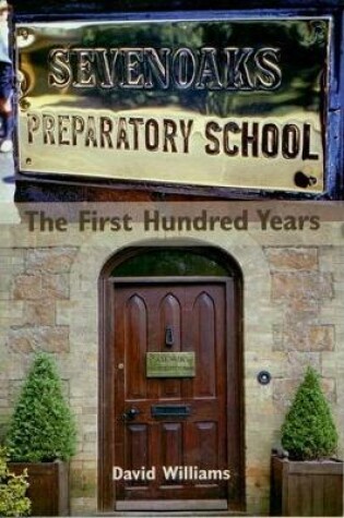 Cover of Sevenoaks Preparatory School: The First Hundred Years